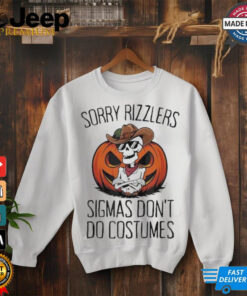 Official Sorry Rizzlers Sigmas Don’t Do Costumes Alpha Gen Shirt