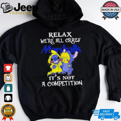 Official Stitch And Pokemon Pikachu Relax We’re All Crazy Marshalls It’s Not A Competition shirt