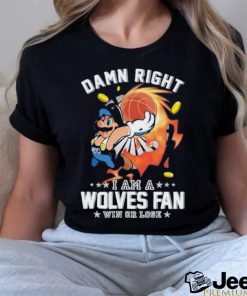 Official Super Mario Damn Right I Am A Minnesota Timberwolves Fan Win Or Lose Shirt