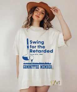 Official Swing For The Retarded Shirt