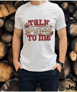 Official Talk Purdy To Me shirt