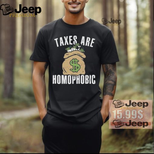 Official Taxes Are Homophobic Shirt