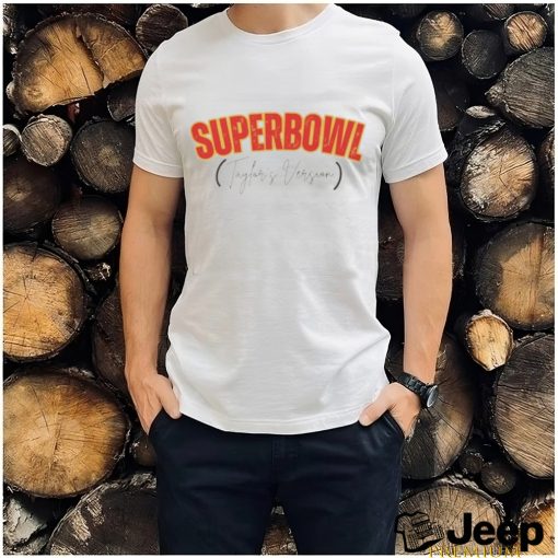 Official Taylor Super Bowl Shirt Superbowl Taylors Version Shirt Funny Football Super Bowl Shirt Swift Kelce Shirt