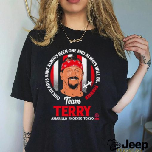 Official Terry funk hardcore team terry Our Hearts Have Always Bên One And Always Will Be Forever shirt