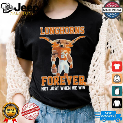 Official Texas Longhorns Forever Not Just When We Win Shirt