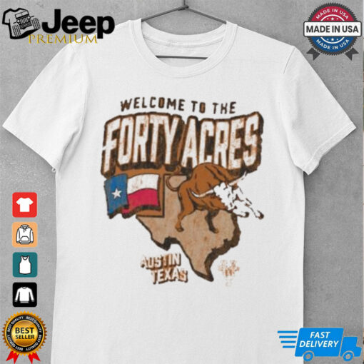 Official Texas Longhorns Welcome to the Forty Acres University of Texas at Austin Shirt