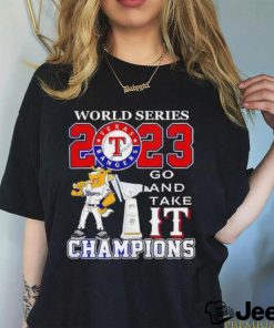 Official Texas Rangers go and take it world Series Champions shirt