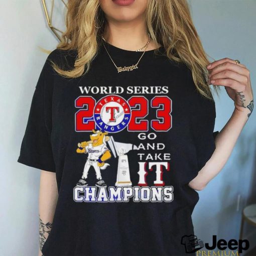 Official Texas Rangers go and take it world Series Champions shirt