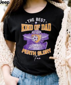 Official The Best Kind Of Dad Perth Glory T Shirt