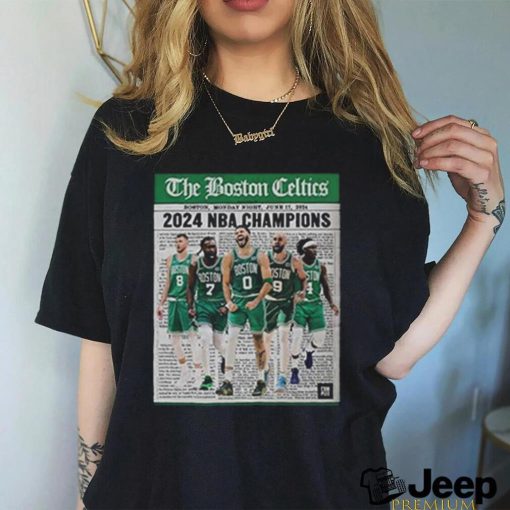 Official The Boston Celtics Are NBA Champions Monday Night On June 17 2024 Shirt