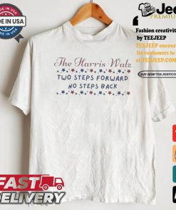 Official The Harris Walz Two Steps Forward No Steps Back Text 2024 Shirt