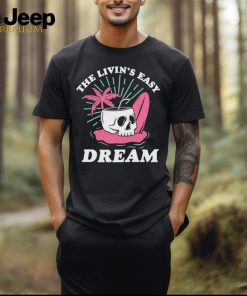 Official The Livin’s Easy Dream Skull Beach T shirt