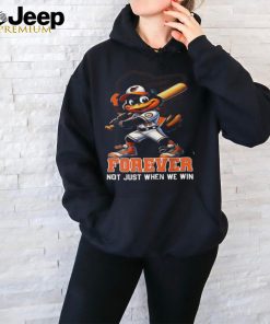 Official The Oriole Bird Baltimore Orioles Forever Not Just When We Win Shirt