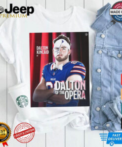 Official The Tight End Monsters Dalton Kincaid In Dalton Of The Opera NFL Poster t shirt