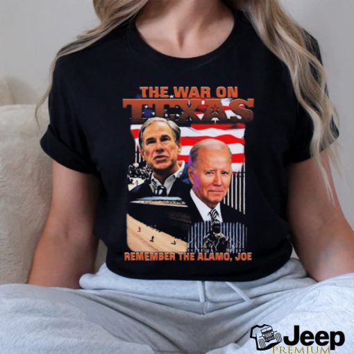 Official The War On Texas Remember The Alamo Joe Shirt