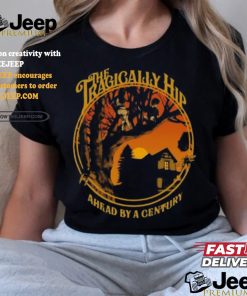 Official The tragically hip ahead by a century T shirt