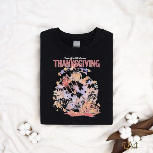 Official There Will Be No Leftovers Thanksgiving Horror Images T shirt