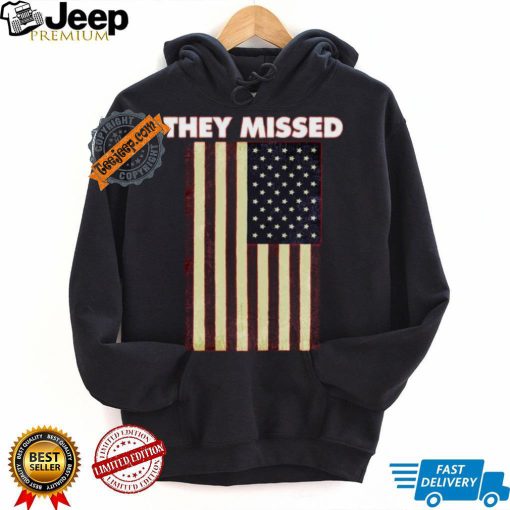 Official They Missed Trump Rally Shooting Gun Shot T Shirt