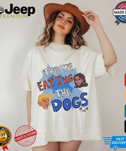 Official They’re Eating The Dogs Debate Harris And Trump Election 2024 Shirt