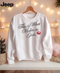 Official This Is What Makes Us Girls t shirt