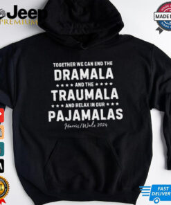 Official Together We Can End The Dramala And The Trauma And Go Relax T Shirt