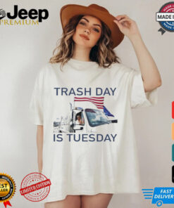 Official Trash Day Is Tuesday Trump Garbage Truck Shirt