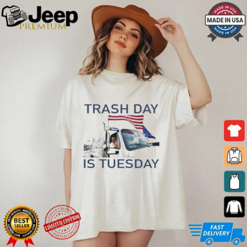 Official Trash Day Is Tuesday Trump Garbage Truck Shirt