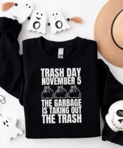 Official Trash Day November 5 The Garbage Is Taking Out The Trash Shirt