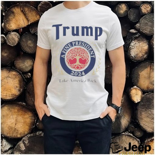 Official Trump 2024 A Fine President Personalized T Shirt