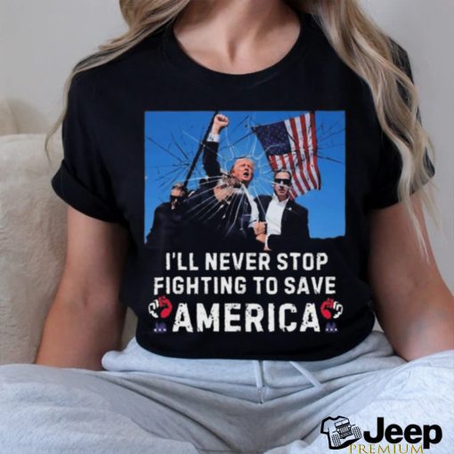 Official Trump 2024 Missed Me I’ll Never Stop Fighting To Save America Trump Attempt Trump Shooting 2024 Shirt