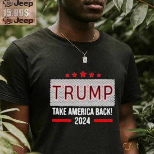 Official Trump 2024 Take America Back! t shirt