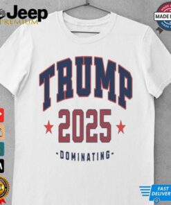 Official Trump 2025 Dominating Shirt