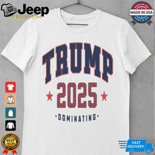 Official Trump 2025 Dominating Shirt