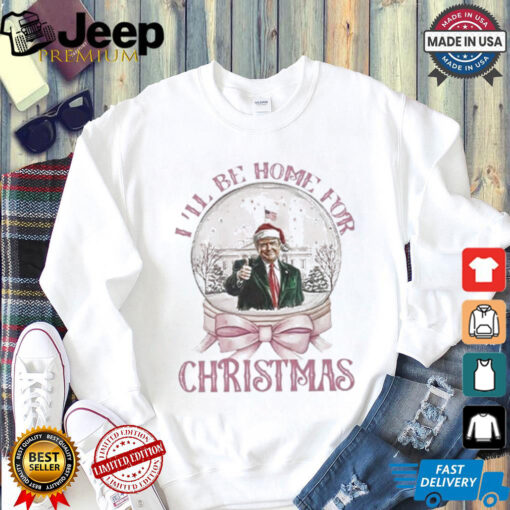 Official Trump I’ll Be Home For Christmas White House T Shirt