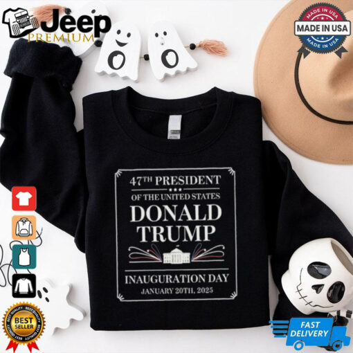 Official Trump Inauguration Day 47th President Of The United States Trump January 20th 2025 Shirt