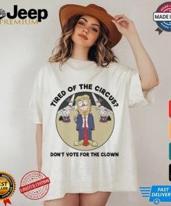 Official Trump Tired Of The Circus Don’t Vote For The Clown Shirt