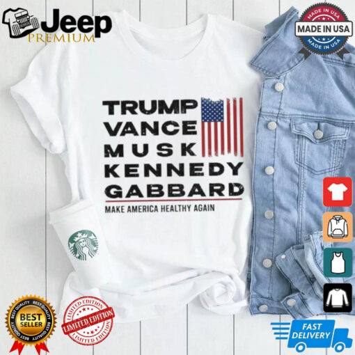 Official Trump Vance Musk Kennedy Gabbard Make America Healthy Again Trump Won 2024 Shirt