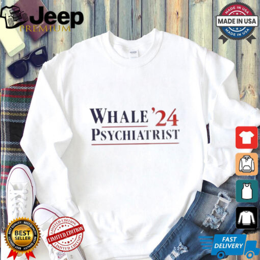 Official Trump Whale Psychiatrist ’24 Shirt