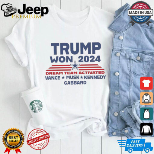 Official Trump Won 2024 Dream Team Activated Shirt