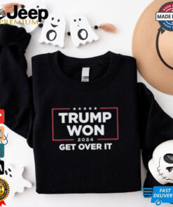 Official Trump Won 2024 Get Over It Shirt