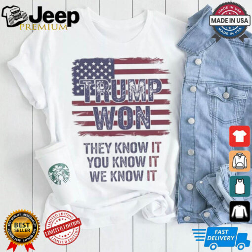 Official Trump Won 2024 They Know It You Know It We Know It Shirt