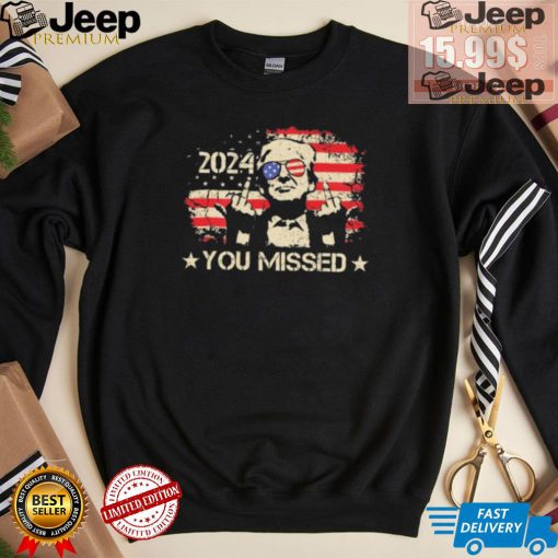 Official Trump You Missed – Trump Shooting 2024 News T Shirt