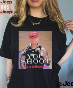 Official Trump assassination attempt you shoot like a democrat T shirt