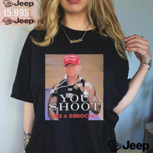 Official Trump assassination attempt you shoot like a democrat T shirt