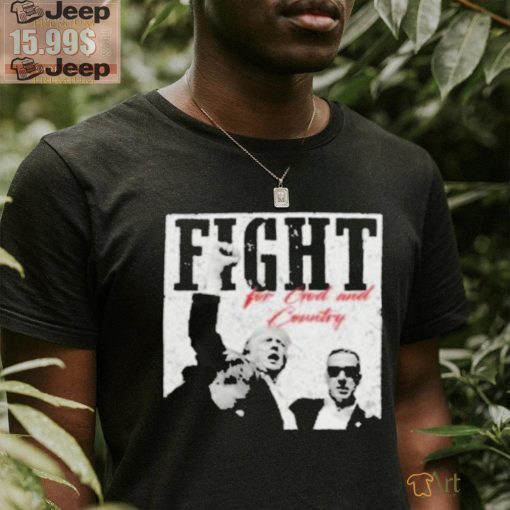 Official Trump fight for god and country T shirt