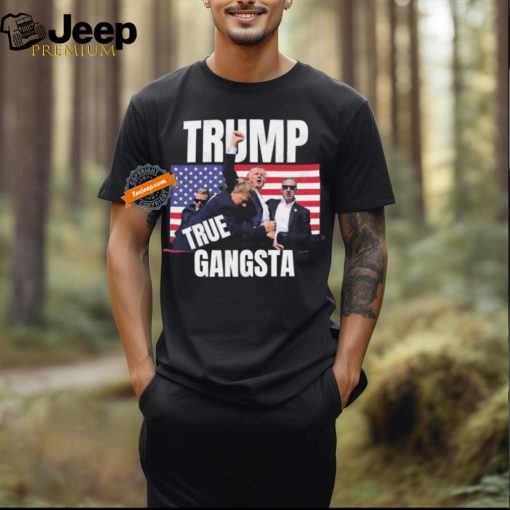 Official Trump injured rally Shot True Gangsta Shirt