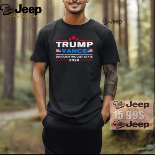 Official Trump vance 2024 demolish the deep state T shirt