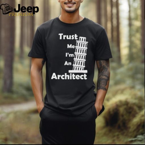 Official Trust Me I’m An Architect Shirt