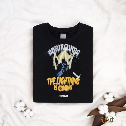 Official Unforgiving The Lightning Is Coming T Shirt