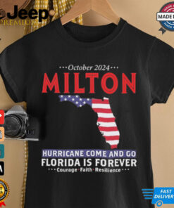 Official United State October 2024 Hurricane Milton Hurricane Survivor Storm Come And Go Florida Is Forever Graphic t shirt